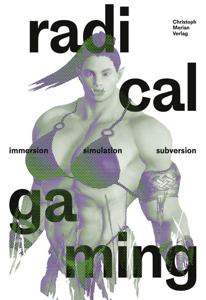 «Radical Gaming – The Language of Video Games in Media Art» in Radical Gaming edited by Sabine Himmelsbach and Boris Magrini (Basel: CMV 2021)